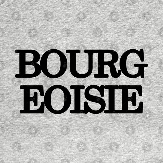 Bourgeoisie by Wild Heart Apparel